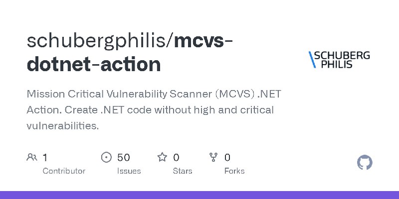 GitHub - schubergphilis/mcvs-dotnet-action: Mission Critical Vulnerability Scanner (MCVS) .NET Action. Create .NET code without…