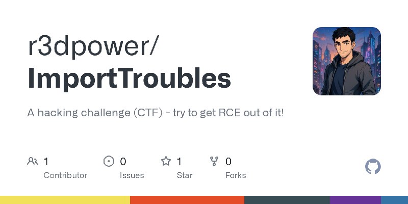 GitHub - r3dpower/ImportTroubles: A hacking challenge (CTF) - try to get RCE out of it!