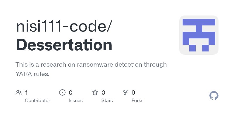 GitHub - nisi111-code/Dessertation: This is a research on ransomware detection through YARA rules.