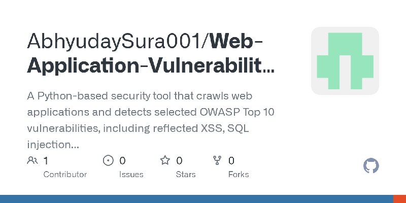 GitHub - AbhyudaySura001/Web-Application-Vulnerability-Scanner: A Python-based security tool that crawls web applications and detects…