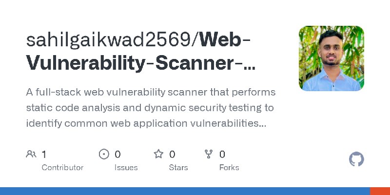 GitHub - sahilgaikwad2569/Web-Vulnerability-Scanner-Using-Static-and-Dynamic-Testing: A full-stack web vulnerability scanner that…