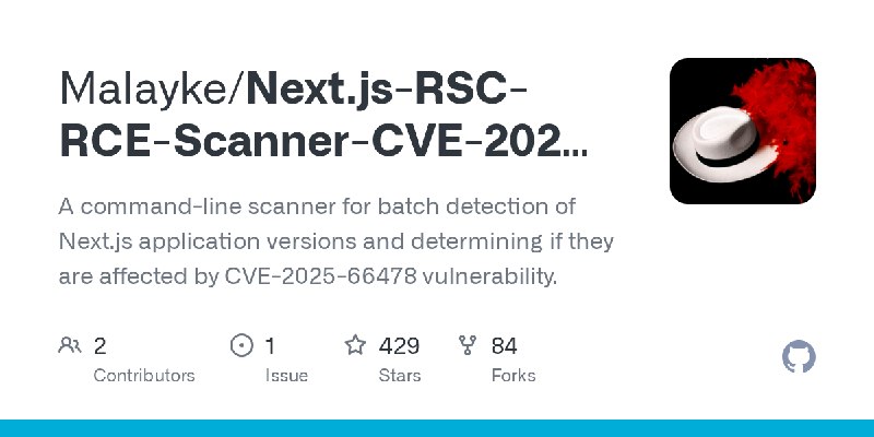 GitHub - Malayke/Next.js-RSC-RCE-Scanner-CVE-2025-66478: A command-line scanner for batch detection of Next.js application versions…