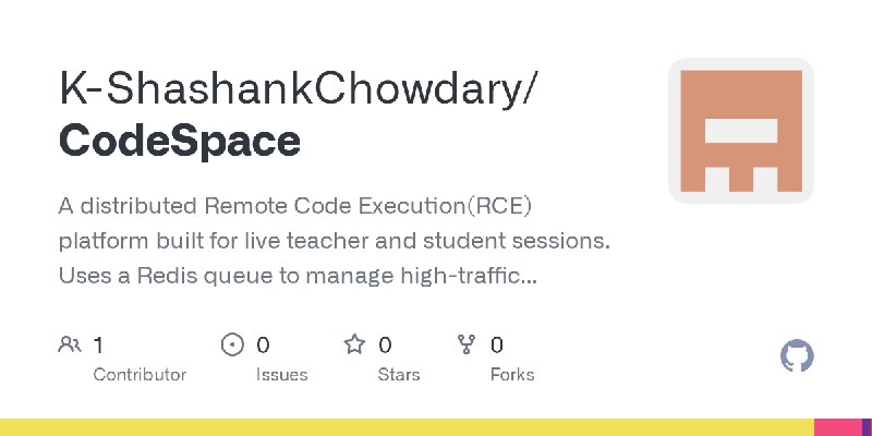 GitHub - K-ShashankChowdary/CodeSpace: A distributed Remote Code Execution(RCE) platform built for live teacher and student sessions.…