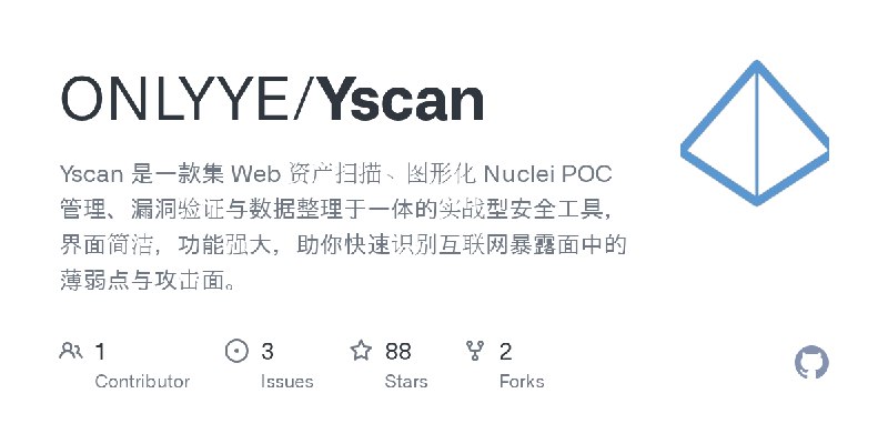 GitHub - ONLYYE/Yscan: Yscan 是一款集 Web 资产扫描、图形化 Nuclei POC 管理、漏洞验证与数据整理于一体的实战型安全工具，界面简洁，功能强大，助你快速识别互联网暴露面中的薄弱点与攻击面。