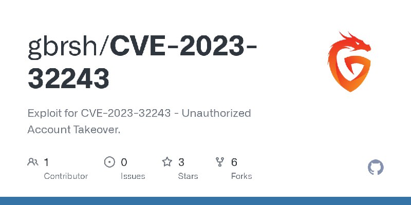 GitHub - gbrsh/CVE-2023-32243: Exploit for CVE-2023-32243 - Unauthorized Account Takeover.