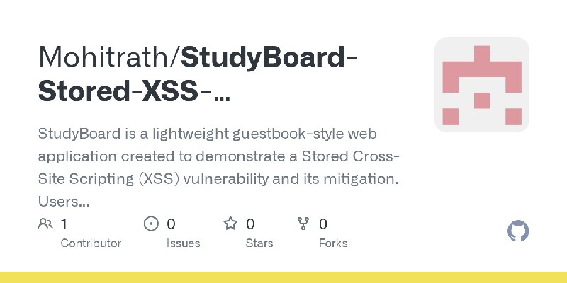 GitHub - Mohitrath/StudyBoard-Stored-XSS-demonstration: StudyBoard is a lightweight guestbook-style web application created to…