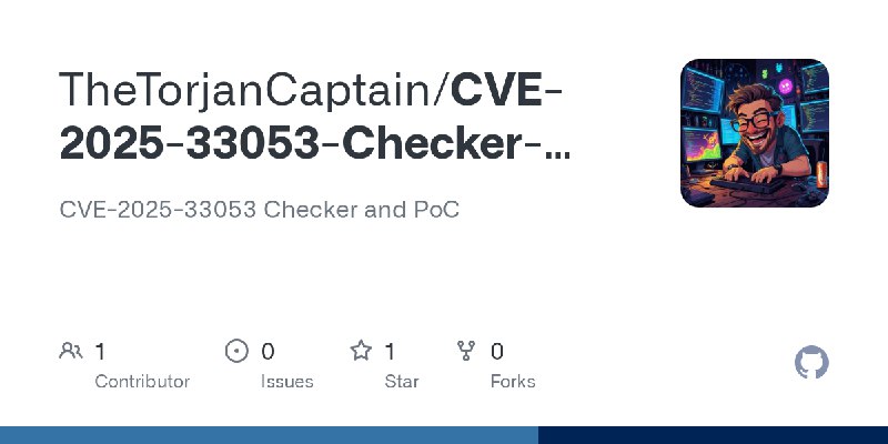 GitHub - TheTorjanCaptain/CVE-2025-33053-Checker-PoC: CVE-2025-33053 Checker and PoC