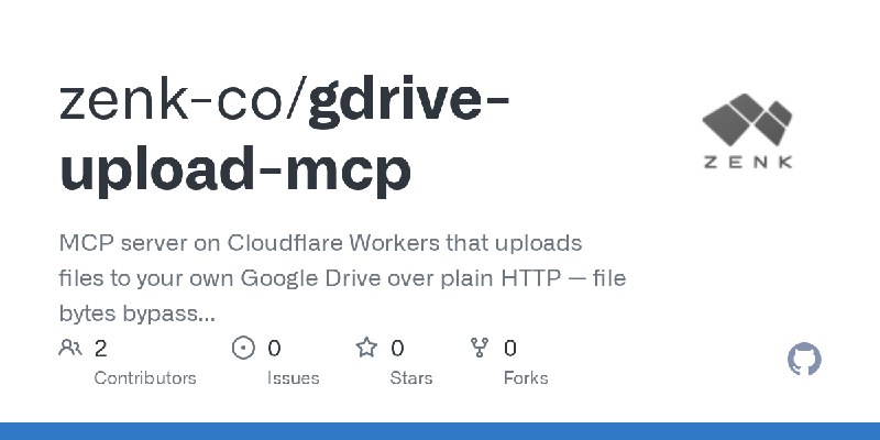 GitHub - zenk-co/gdrive-upload-mcp: MCP server on Cloudflare Workers that uploads files to your own Google Drive over plain HTTP…