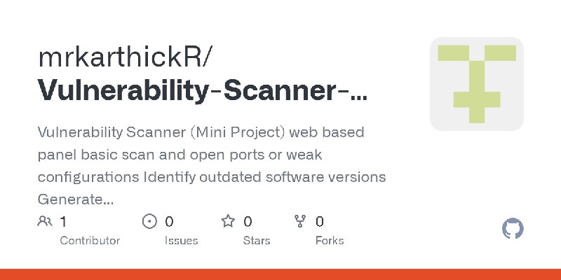 GitHub - mrkarthickR/Vulnerability-Scanner-Mini-Project-: Vulnerability Scanner (Mini Project) web based panel  basic scan  and…