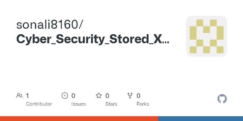 GitHub - sonali8160/Cyber_Security_Stored_XSS_Comment_Project