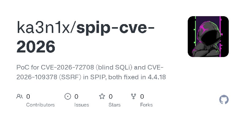 GitHub - ka3n1x/spip-cve-2026: PoC for CVE-2026-72708 (blind SQLi) and CVE-2026-109378 (SSRF) in SPIP, both fixed in 4.4.18