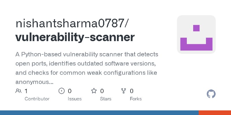GitHub - nishantsharma0787/vulnerability-scanner: A Python-based vulnerability scanner that detects open ports, identifies outdated…