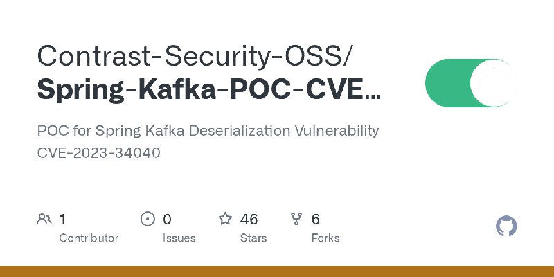 GitHub - Contrast-Security-OSS/Spring-Kafka-POC-CVE-2023-34040: POC for Spring Kafka Deserialization Vulnerability CVE-2023-34040