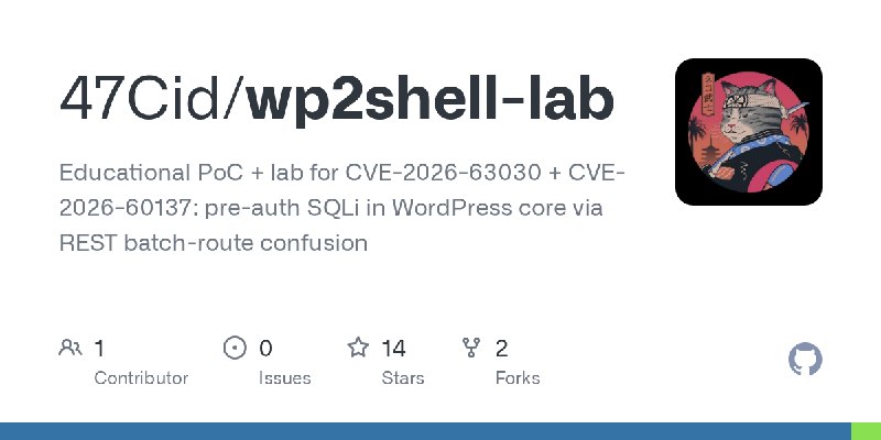 GitHub - 47Cid/wp2shell-lab: Educational PoC + lab for CVE-2026-63030 + CVE-2026-60137: pre-auth SQLi in WordPress core via REST…