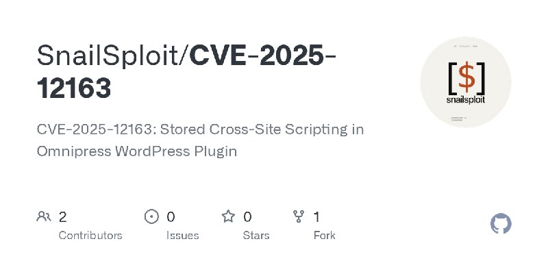 GitHub - SnailSploit/CVE-2025-12163: CVE-2025-12163: Stored Cross-Site Scripting in Omnipress WordPress Plugin