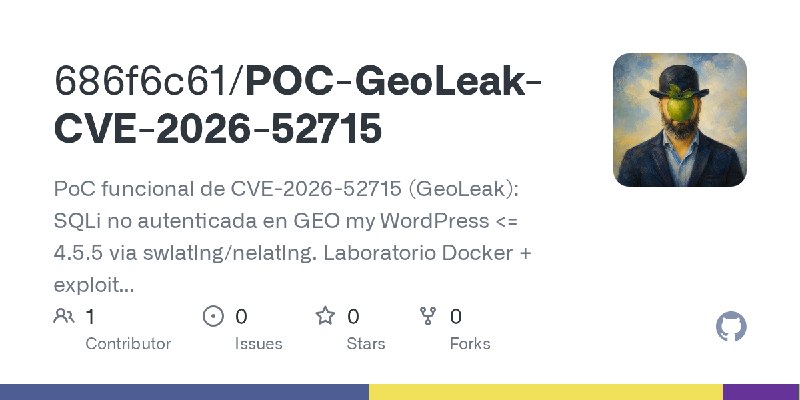 GitHub - 686f6c61/POC-GeoLeak-CVE-2026-52715: PoC funcional de CVE-2026-52715 (GeoLeak): SQLi no autenticada en GEO my WordPress…