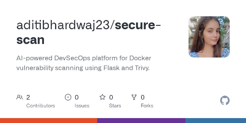 GitHub - aditibhardwaj23/secure-scan: AI-powered DevSecOps platform for Docker vulnerability scanning using Flask and Trivy.