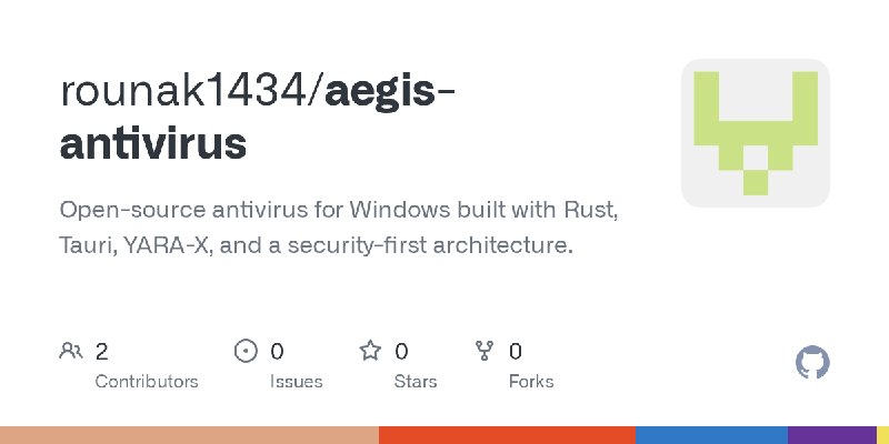 GitHub - rounak1434/aegis-antivirus: Open-source antivirus for Windows built with Rust, Tauri, YARA-X, and a security-first architecture.