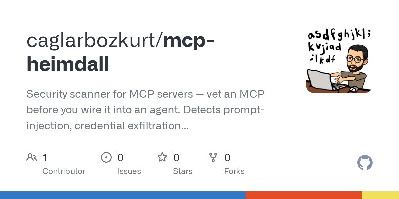 GitHub - caglarbozkurt/mcp-heimdall: Security scanner for MCP servers — vet an MCP before you wire it into an agent. Detects prompt…