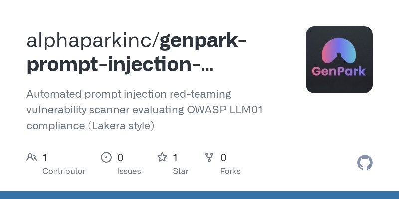 GitHub - alphaparkinc/genpark-prompt-injection-redteam-vulnerability-scanner-skill: Automated prompt injection red-teaming vulnerability…