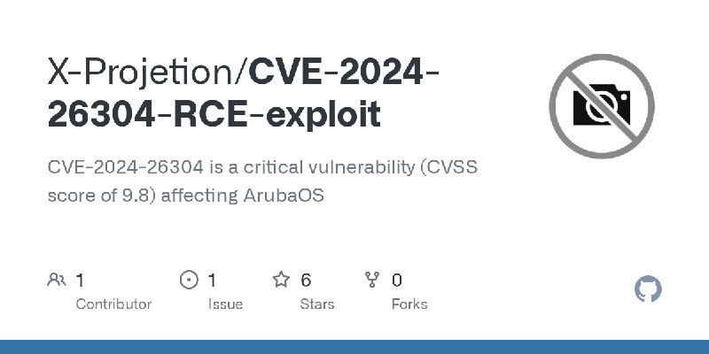 GitHub - X-Projetion/CVE-2024-26304-RCE-exploit: CVE-2024-26304 is a critical vulnerability (CVSS score of 9.8) affecting ArubaOS