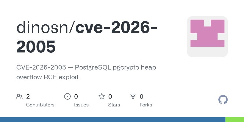 GitHub - dinosn/cve-2026-2005: CVE-2026-2005 — PostgreSQL pgcrypto heap overflow RCE exploit