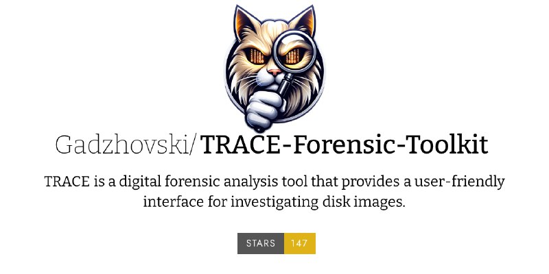 GitHub - Gadzhovski/TRACE-Forensic-Toolkit: Digital forensic analysis tool that provides a user-friendly interface for investigating…