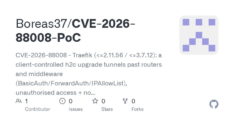 GitHub - Boreas37/CVE-2026-88008-PoC: CVE-2026-88008 - Traefik (<=2.11.56 / <=3.7.12): a client-controlled h2c upgrade tunnels…