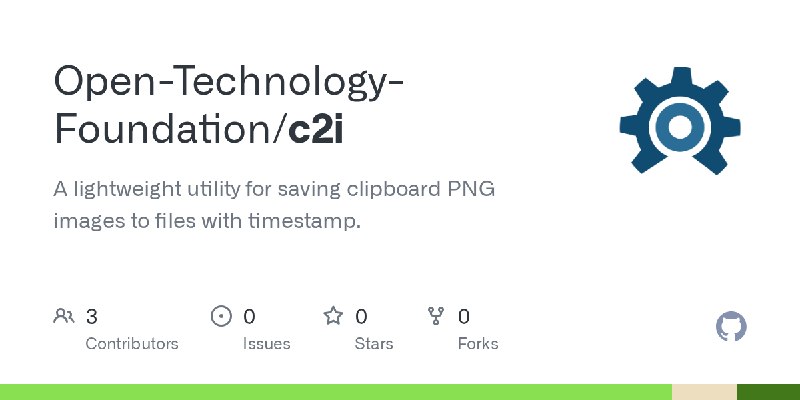 GitHub - Open-Technology-Foundation/c2i: A lightweight utility for saving clipboard PNG images to files with timestamp.