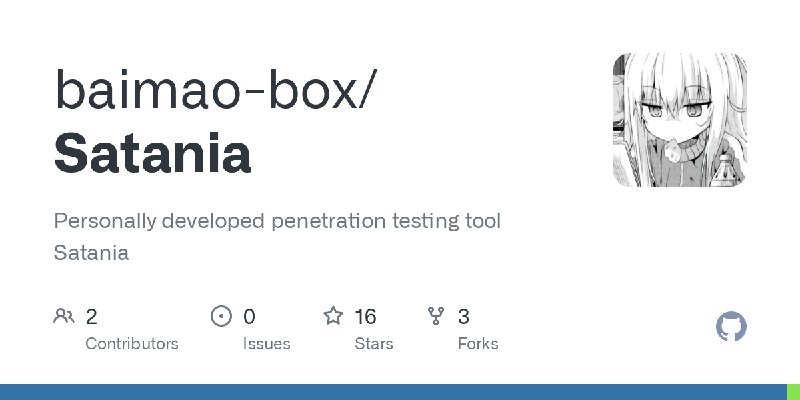 GitHub - baimao-box/Satania: Personally developed penetration testing tool Satania