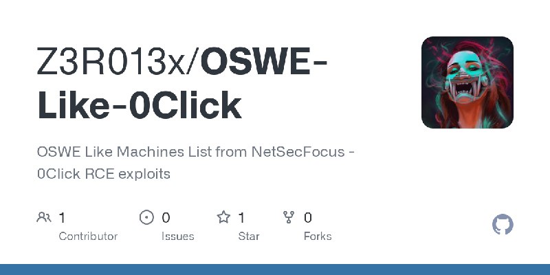 GitHub - Z3R013x/OSWE-Like-0Click: OSWE Like Machines List from NetSecFocus - 0Click RCE exploits