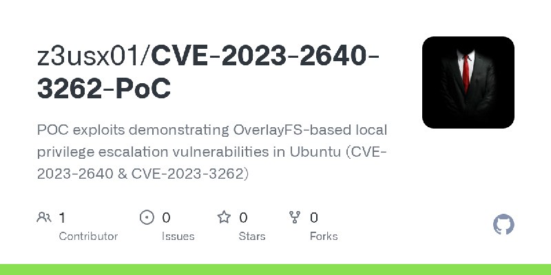 GitHub - z3usx01/CVE-2023-2640-3262-PoC: POC exploits demonstrating OverlayFS-based local privilege escalation vulnerabilities…
