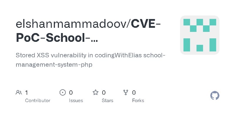 GitHub - elshanmammadoov/CVE-PoC-School-Management-System-PHP-XSS: Stored XSS vulnerability in codingWithElias school-management…