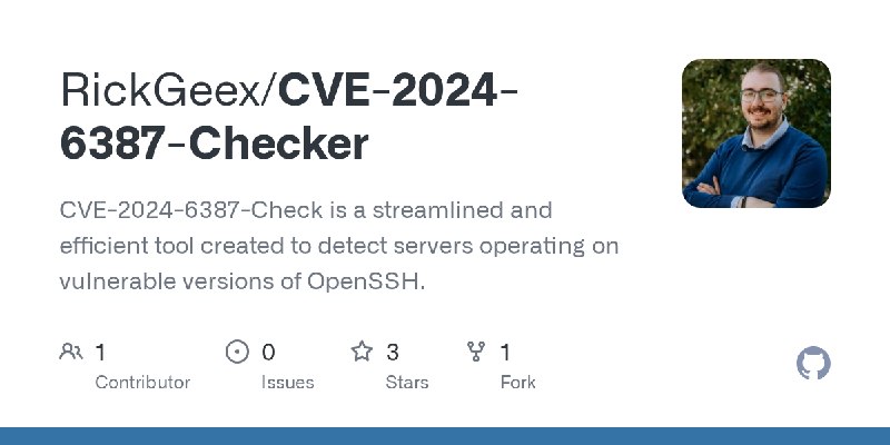 GitHub - RickGeex/CVE-2024-6387-Checker: CVE-2024-6387-Check is a streamlined and efficient tool created to detect servers operating…