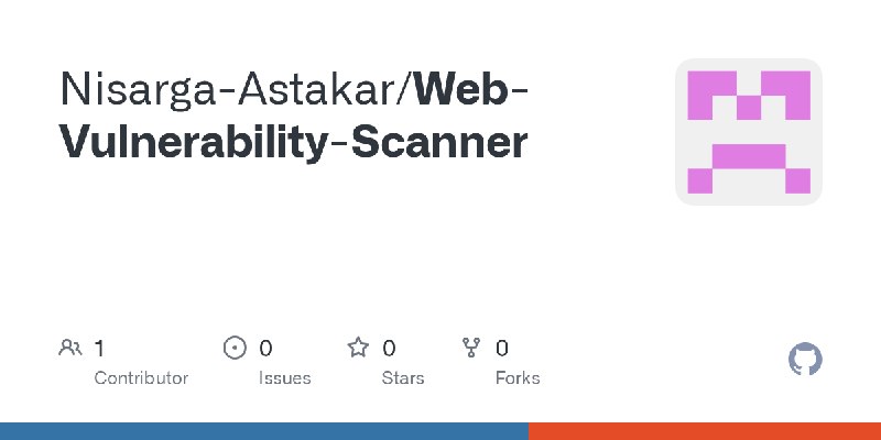 GitHub - Nisarga-Astakar/Web-Vulnerability-Scanner