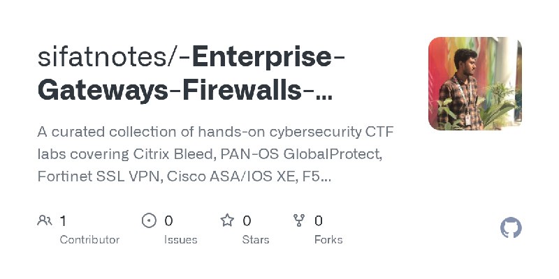 GitHub - sifatnotes/-Enterprise-Gateways-Firewalls-Cloud-CVEs: A curated collection of hands-on cybersecurity CTF labs covering…