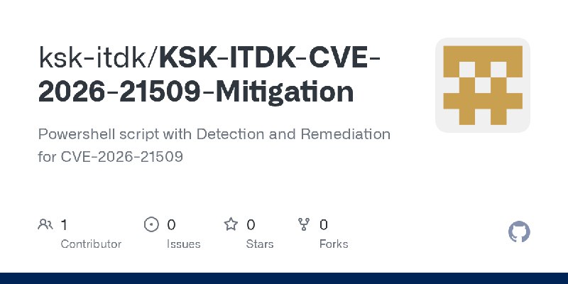 GitHub - ksk-itdk/KSK-ITDK-CVE-2026-21509-Mitigation: Powershell script with Detection and Remediation for CVE-2026-21509