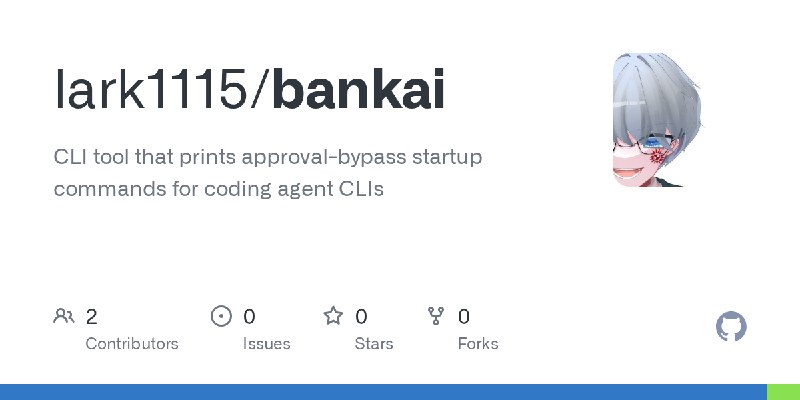 GitHub - lark1115/bankai: CLI tool that prints approval-bypass startup commands for coding agent CLIs