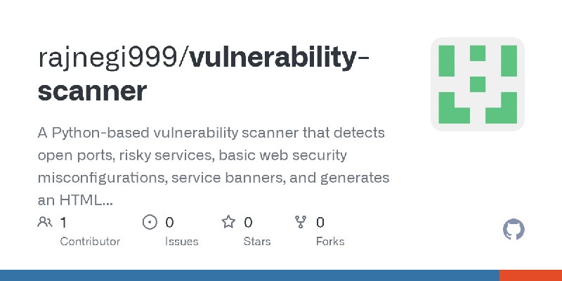 GitHub - rajnegi999/vulnerability-scanner: A Python-based vulnerability scanner that detects open ports, risky services, basic…
