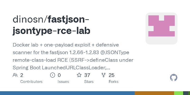 GitHub - dinosn/fastjson-jsontype-rce-lab: Docker lab + one-payload exploit + defensive scanner for the fastjson 1.2.66-1.2.83…