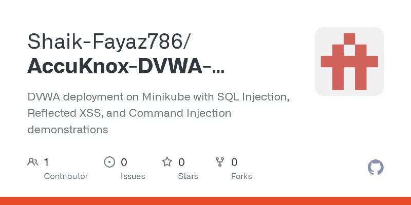 GitHub - Shaik-Fayaz786/AccuKnox-DVWA-Kubernetes: DVWA deployment on Minikube with SQL Injection, Reflected XSS, and Command Injection…