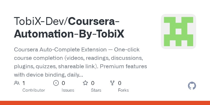 GitHub - TobiX-Dev/Coursera-Automation-By-TobiX: Coursera Auto-Complete Extension — One-click course completion (videos, readings…