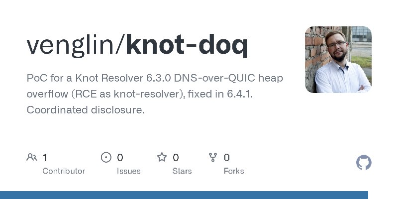 GitHub - venglin/knot-doq: PoC for a Knot Resolver 6.3.0 DNS-over-QUIC heap overflow (RCE as knot-resolver), fixed in 6.4.1. Coordinated…