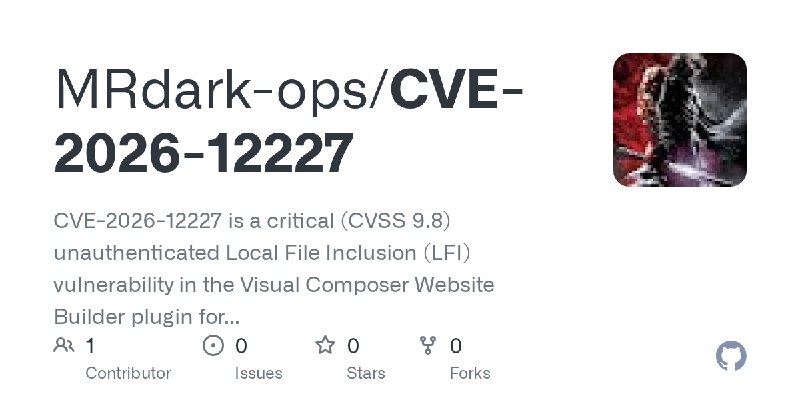 GitHub - MRdark-ops/CVE-2026-12227: CVE-2026-12227 is a critical (CVSS 9.8) unauthenticated Local File Inclusion (LFI) vulnerability…
