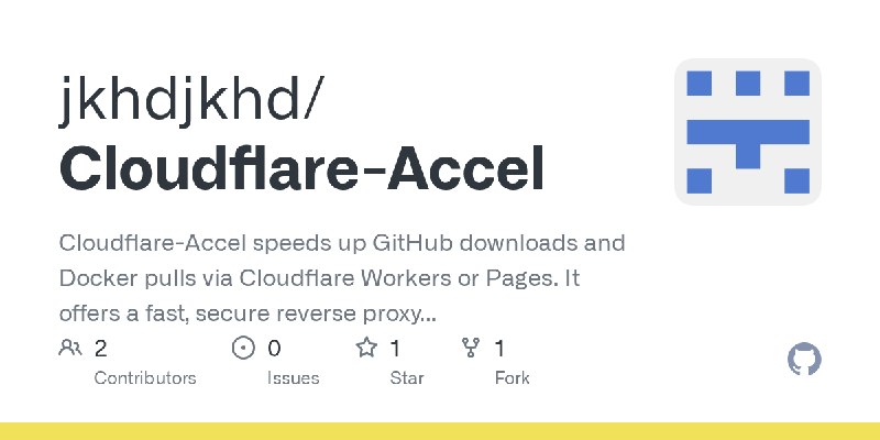 GitHub - jkhdjkhd/Cloudflare-Accel: Cloudflare-Accel speeds up GitHub downloads and Docker pulls via Cloudflare Workers or Pages.…