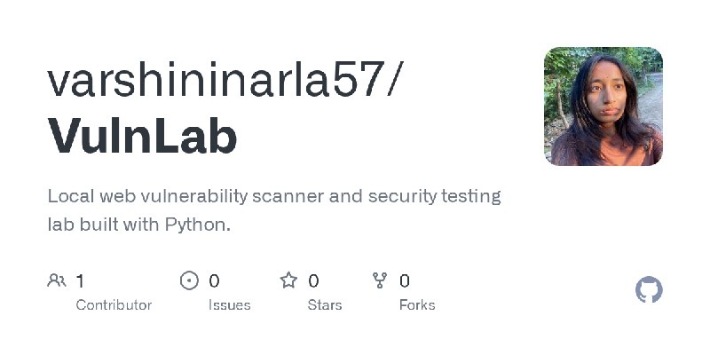 GitHub - varshininarla57/VulnLab: Local web vulnerability scanner and security testing lab built with Python.