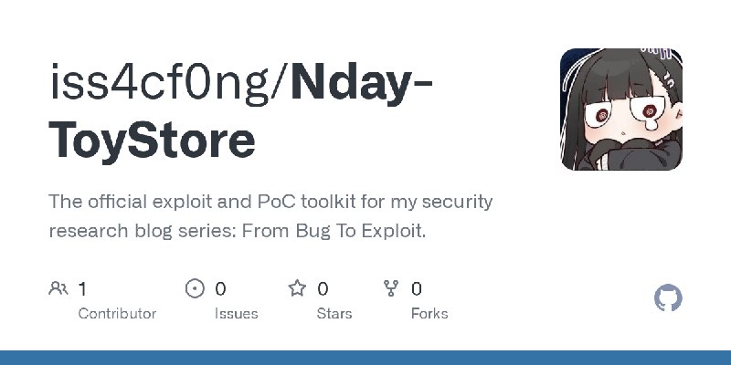 GitHub - iss4cf0ng/Nday-ToyStore: The official exploit and PoC toolkit for my security research blog series: From Bug To Exploit.