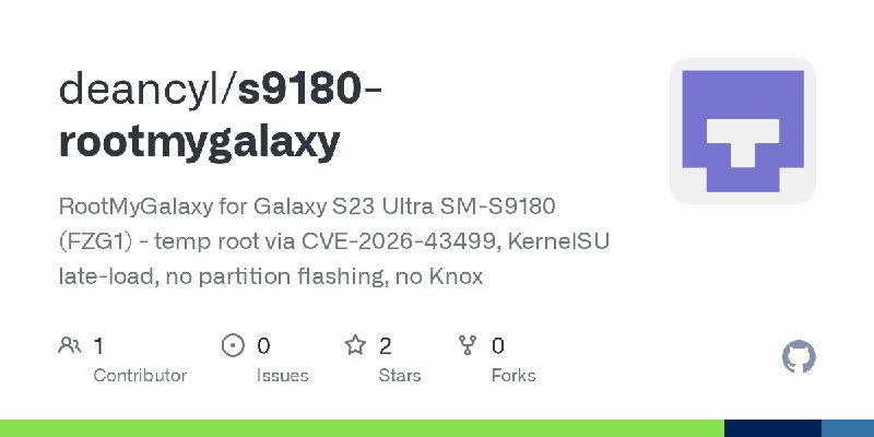 GitHub - deancyl/s9180-rootmygalaxy: RootMyGalaxy for Galaxy S23 Ultra SM-S9180 (FZG1) - temp root via CVE-2026-43499, KernelSU…