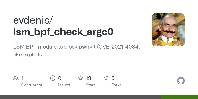 GitHub - evdenis/lsm_bpf_check_argc0: LSM BPF module to block pwnkit (CVE-2021-4034) like exploits