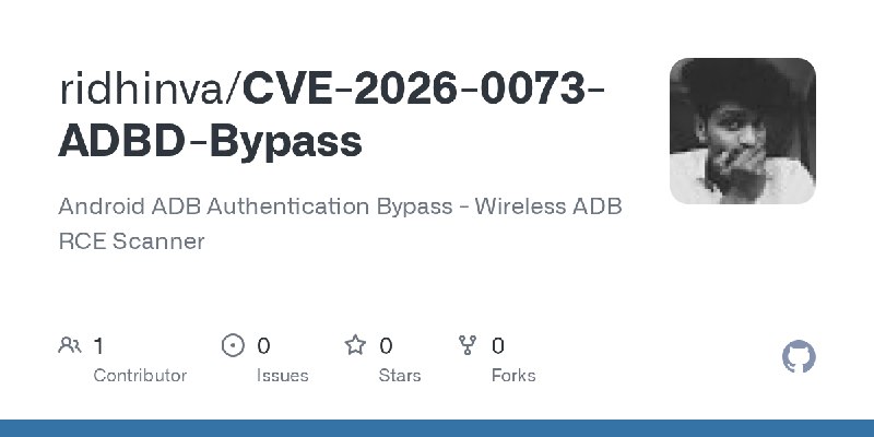 GitHub - ridhinva/CVE-2026-0073-ADBD-Bypass: Android ADB Authentication Bypass - Wireless ADB RCE Scanner